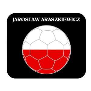  Jaroslaw Araszkiewicz (Poland) Soccer Mouse Pad 