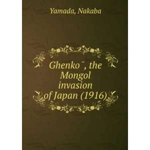   Mongol invasion of Japan (1916) (9781275313309) Nakaba Yamada Books