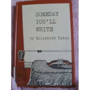  Someday You Ll Write Elizabeth. Yates Books