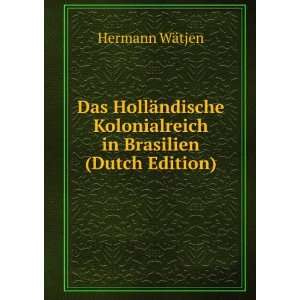  Das HollÃ¤ndische Kolonialreich in Brasilien (Dutch 