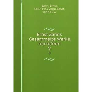   microform. 9 Ernst, 1867 1952,Zahn, Ernst, 1867 1952 Zahn Books