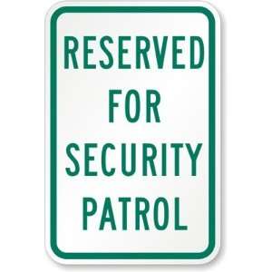  Reserved for Security Patrol Aluminum Sign, 18 x 12 