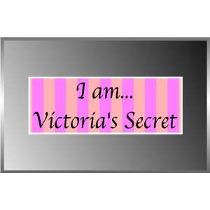  I Am Victorias Secret Funny Vinyl Decal Bumper Sticker 3 
