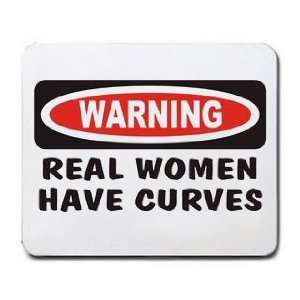  WARNING REAL WOMEN HAVE CURVES Mousepad