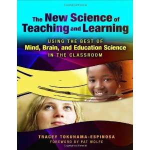  The New Science of Teaching and Learning Using the Best 