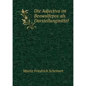   Beowulfepos als Darstellungmittel Moritz Friedrich Scheinert Books