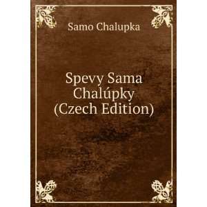  Spevy Sama ChalÃºpky (Czech Edition) Samo Chalupka 