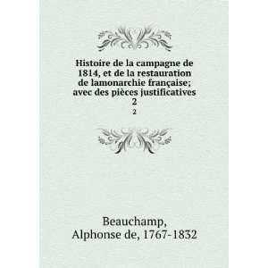   piÃ¨ces justificatives. 2 Alphonse de, 1767 1832 Beauchamp Books