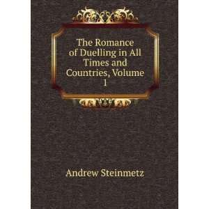   Duelling in All Times and Countries, Volume 1 Andrew Steinmetz Books