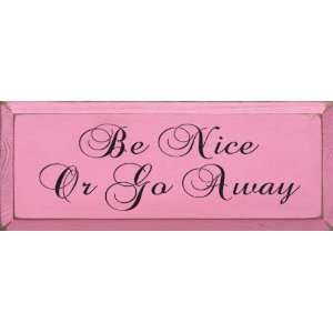  Be Nice Or Go Away Wooden Sign