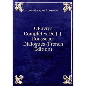   Rousseau Dialogues (French Edition) Jean Jacques Rousseau Books