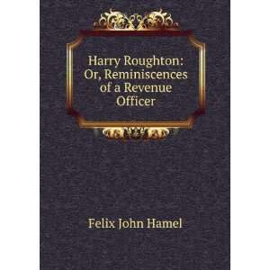  Harry Roughton Or, Reminiscences of a Revenue Officer 