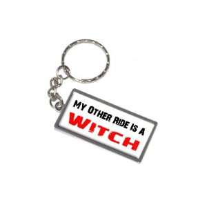   My Other Ride Vehicle Car Is A Witch   New Keychain Ring Automotive