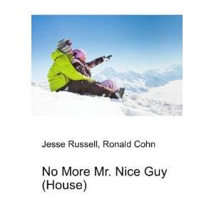  No More Mr. Nice Guy (House) Ronald Cohn Jesse Russell 