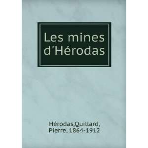   Les mines dHÃ©rodas Quillard, Pierre, 1864 1912 HÃ©rodas Books