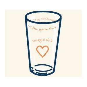  LIFE IS GOOD TAKE YOUR LOVE QUOTE GLASS   O/S   ORANGE 