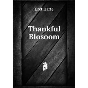  Thankful Blosoom Bret Harte Books