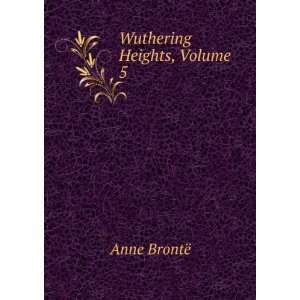  Wuthering Heights, Volume 5 Anne BrontÃ« Books