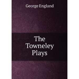  The Towneley Plays George England Books