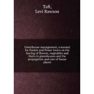   and the propagation and care of house plants Levi Rawson Taft Books