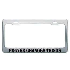 PRAYER CHANGES THINGS #3 Religious Christian Auto License Plate Frame 