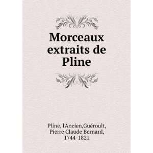 Morceaux extraits de Pline lAncien,GuÃ©roult, Pierre Claude 