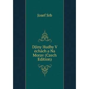   Djiny Hudby V echÃ¡ch a Na Morav (Czech Edition) Josef Srb Books