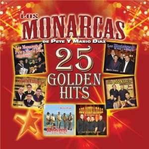  25 GOLDEN HITS LOS MONARCAS DE PETE Y MARIO DIAZ Music
