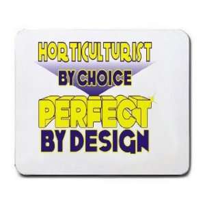  Horticulturist By Choice Perfect By Design Mousepad 