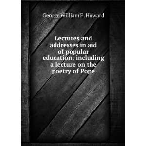   lecture on the poetry of Pope George William F . Howard Books