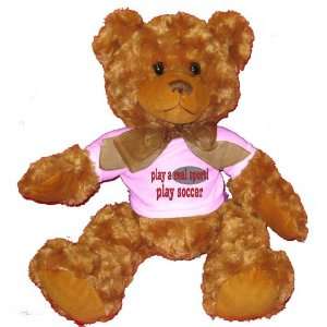  play a real sport Play soccer Plush Teddy Bear with WHITE 