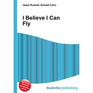  I Believe I Can Fly Ronald Cohn Jesse Russell Books