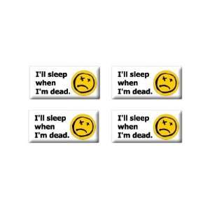  Ill Sleep When Im Dead   3D Domed Set of 4 Stickers 