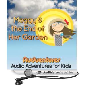 Meggy and the End of Her Garden Audventures. Audio Adventures for 