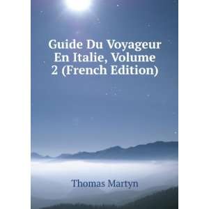   Du Voyageur En Italie, Volume 2 (French Edition) Thomas Martyn Books