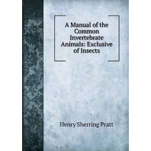  A Manual of the Common Invertebrate Animals Exclusive of 