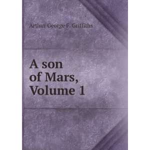  A son of Mars, Volume 1 Arthur George F. Griffiths Books