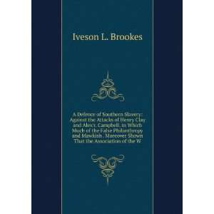   attacks of Henry Clay and Alexr. Campbell Iveson L. Brookes Books