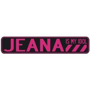   JEANA IS MY IDOL  STREET SIGN