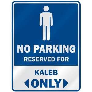   NO PARKING RESEVED FOR KALEB ONLY  PARKING SIGN