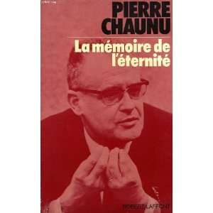  La Memoire De LEternite Pierre Chaunu Books