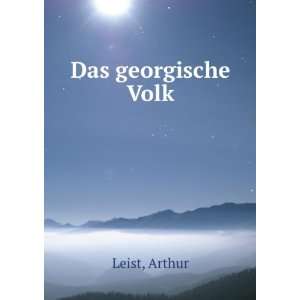  Das georgische Volk Arthur Leist Books