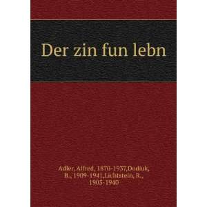  Der zin fun lebn Alfred, 1870 1937,Dodiuk, B., 1909 1941 