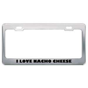 Love Nacho Cheese Food Eat Drink Food Eat Drink Metal License Plate 