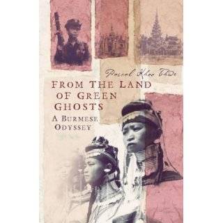   Land of Green Ghosts A Burmese Odyssey. by Pascal Khoo Thwe (2002