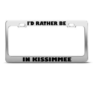 Rather Be In Kissimmee license plate frame Stainless Metal Tag 