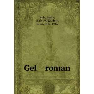 Gel roman Emile, 1840 1902,Kobrin, Leon, 1872 1946 Zola  