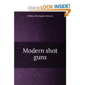  Modern shot guns William Wellington Greener Books