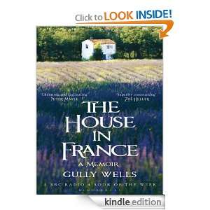 The House in France A Memoir Gully Wells  Kindle Store