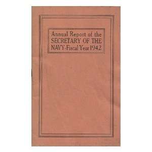   the Navy, for the Fiscal Year 1942 United States. Navy Dept. Books
